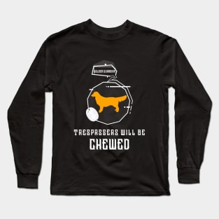 Trespassers will be chewed Long Sleeve T-Shirt